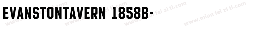 EvanstonTavern 1858B字体转换